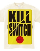 KILL SWITCH