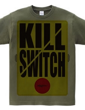 KILL SWITCH