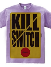 KILL SWITCH