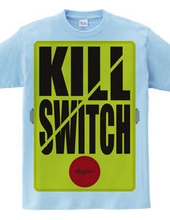 KILL SWITCH