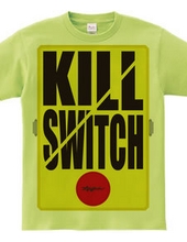 KILL SWITCH