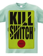 KILL SWITCH