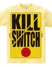 KILL SWITCH