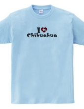 【I Love Chihuahua】