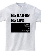 NO DADDY NO LIFE