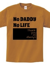 NO DADDY NO LIFE