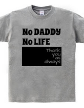 NO DADDY NO LIFE