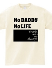 NO DADDY NO LIFE