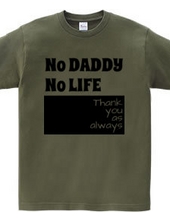 NO DADDY NO LIFE