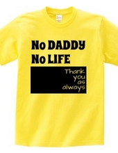 NO DADDY NO LIFE