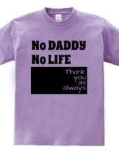 NO DADDY NO LIFE