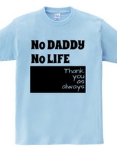 NO DADDY NO LIFE