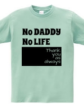 NO DADDY NO LIFE