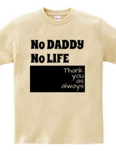 NO DADDY NO LIFE