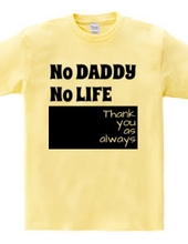 NO DADDY NO LIFE