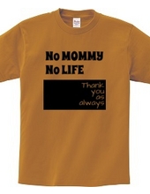 No MOMMY No LIFE