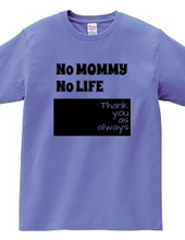 No MOMMY No LIFE