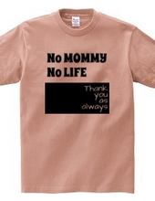 No MOMMY No LIFE