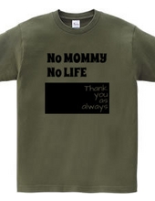 No MOMMY No LIFE