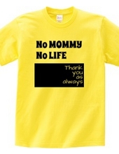 No MOMMY No LIFE