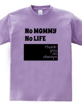 No MOMMY No LIFE