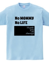 No MOMMY No LIFE