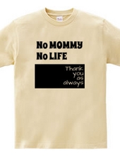 No MOMMY No LIFE