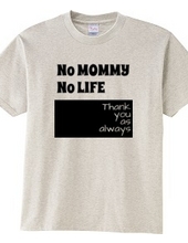 No MOMMY No LIFE