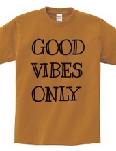 GOOD VIBES ONLY