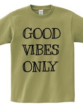 GOOD VIBES ONLY