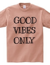 GOOD VIBES ONLY