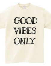 GOOD VIBES ONLY