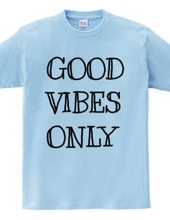 GOOD VIBES ONLY