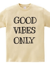 GOOD VIBES ONLY