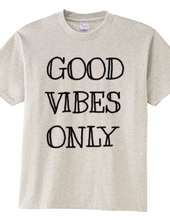 GOOD VIBES ONLY