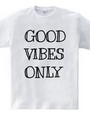 GOOD VIBES ONLY