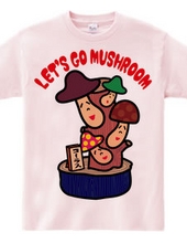 Let's Go Mushroom