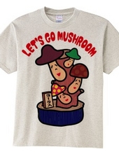 Let's Go Mushroom