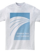 CROSS THE SKY BRIDGE