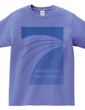 CROSS THE SKY BRIDGE 空の橋を越えて