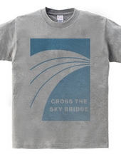 CROSS THE SKY BRIDGE