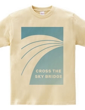 CROSS THE SKY BRIDGE