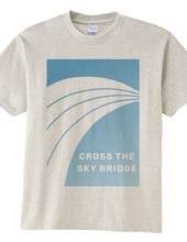 CROSS THE SKY BRIDGE 空の橋を越えて