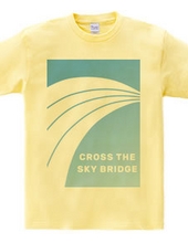 CROSS THE SKY BRIDGE 空の橋を越えて