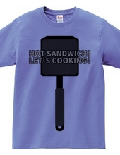 HOT SANDWICH! LET S COOKING!