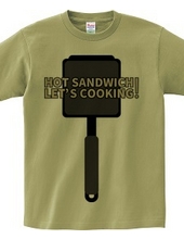 HOT SANDWICH! LET S COOKING!