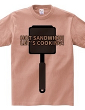 HOT SANDWICH! LET'S COOKING!