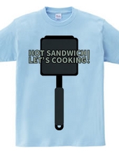 HOT SANDWICH! LET S COOKING!