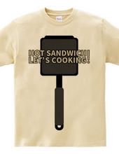 HOT SANDWICH! LET'S COOKING!