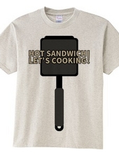 HOT SANDWICH! LET S COOKING!